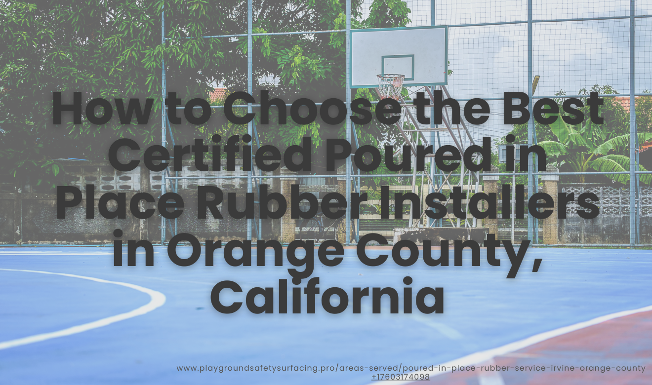 Certified poured in place rubber installers Orange County