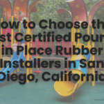 Certified poured in place rubber installers San Diego