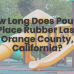 Poured in place rubber lifespan Orange County