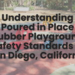 Poured in place rubber safety standards San Diego
