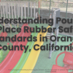 Poured in place rubber standards Orange County