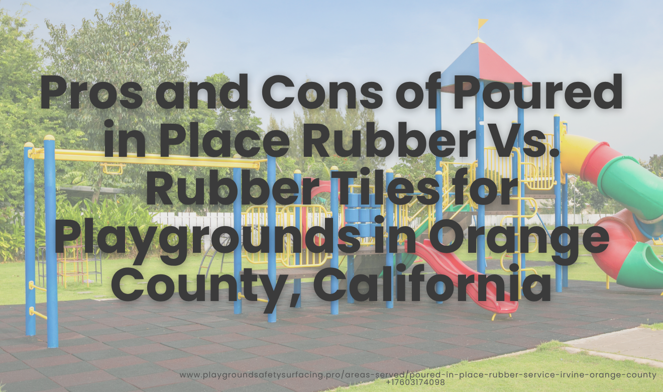 Poured in place rubber vs tiles Orange County